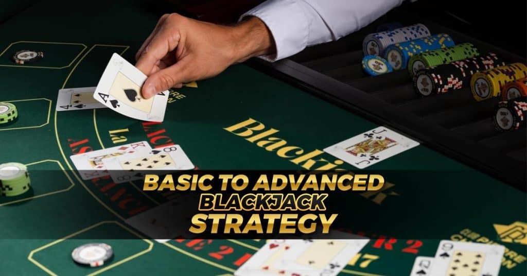 Blackjack strategies from Basic Strategy to advanced strategies and tips