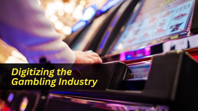 Digitizing the Gambling Industry