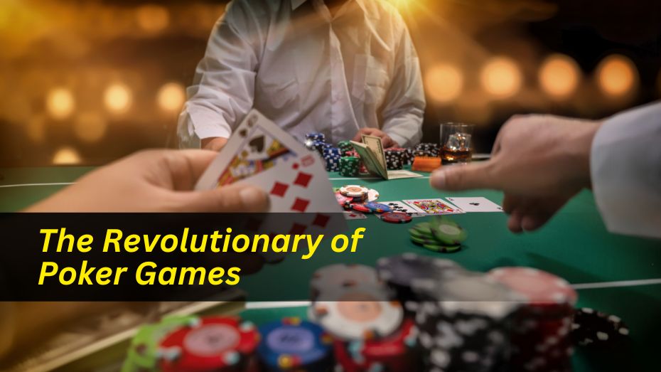 The Revolutionary of Poker Games