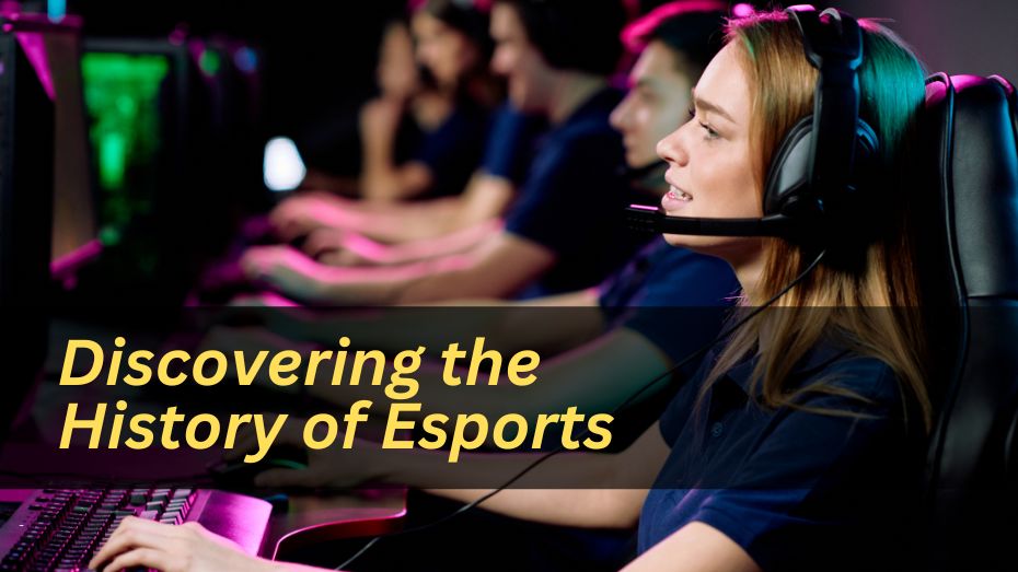 Discovering the  History of Esports